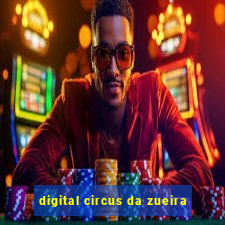 digital circus da zueira