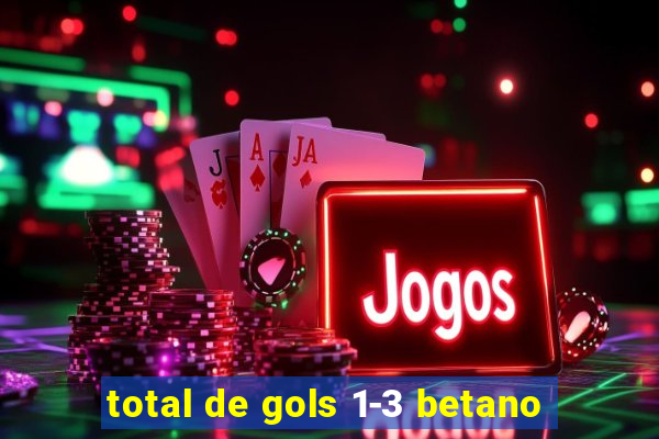 total de gols 1-3 betano