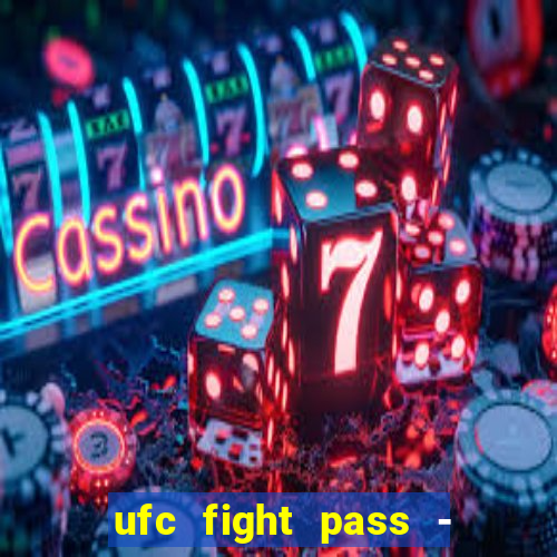 ufc fight pass - tv ao vivo