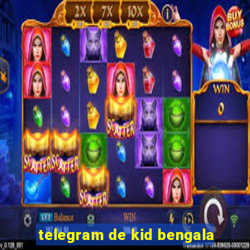 telegram de kid bengala