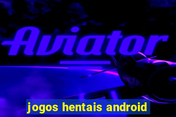 jogos hentais android