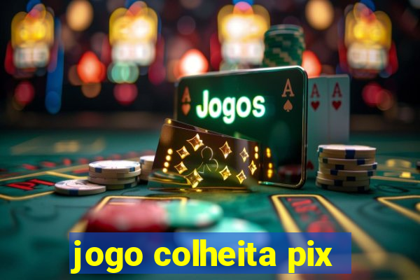 jogo colheita pix