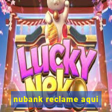 nubank reclame aqui