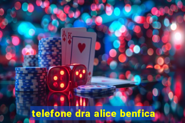 telefone dra alice benfica