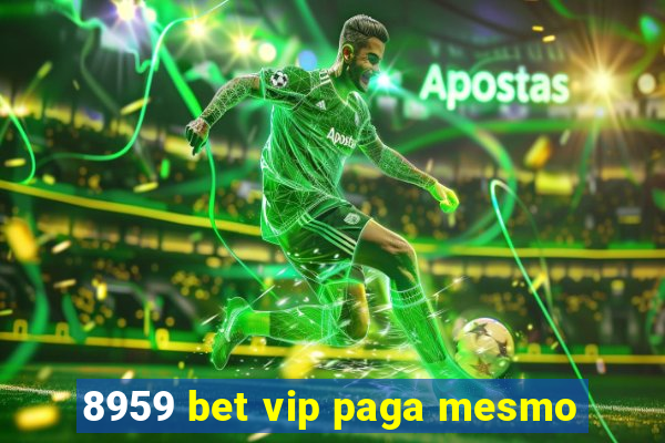 8959 bet vip paga mesmo
