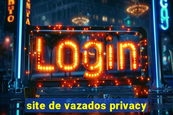 site de vazados privacy