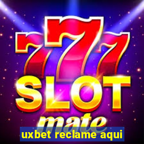 uxbet reclame aqui