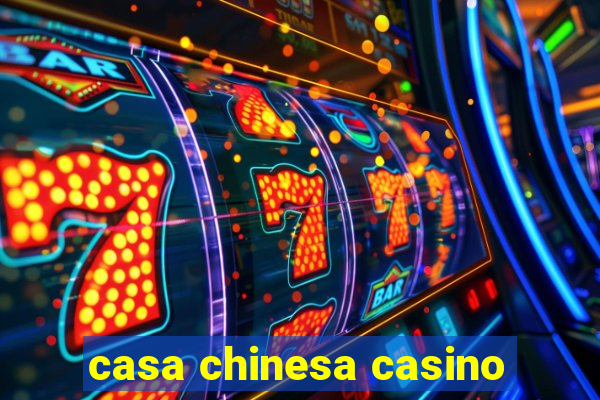 casa chinesa casino