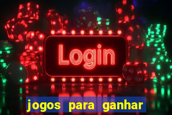 jogos para ganhar dinheiro sem aposta