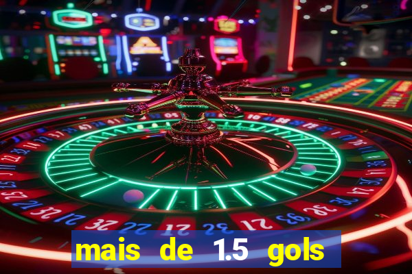 mais de 1.5 gols o que significa betano