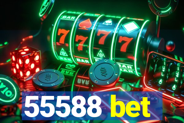 55588 bet