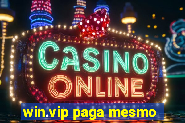win.vip paga mesmo