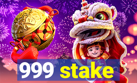 999 stake