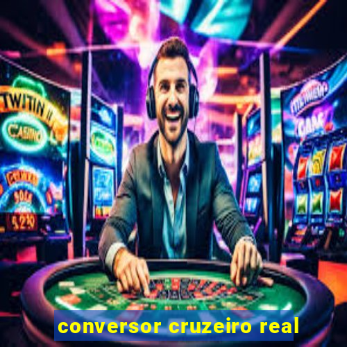 conversor cruzeiro real