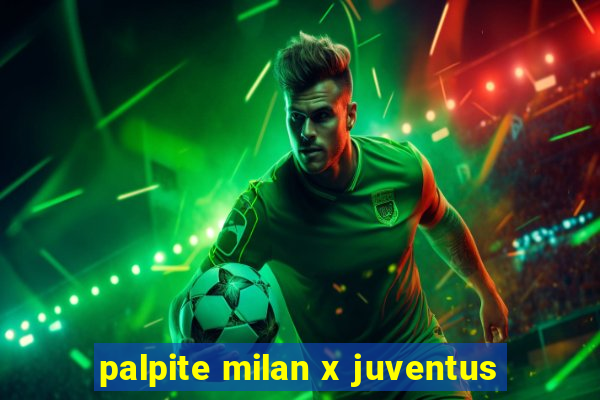 palpite milan x juventus