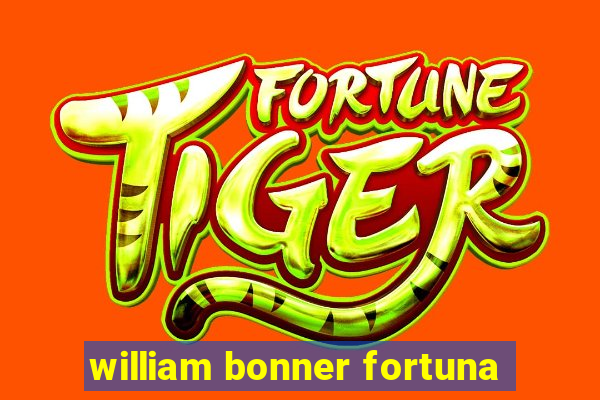 william bonner fortuna