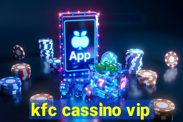 kfc cassino vip