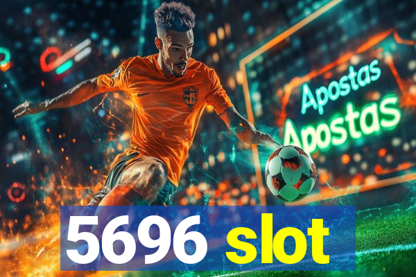 5696 slot