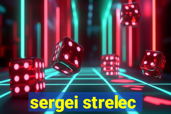 sergei strelec