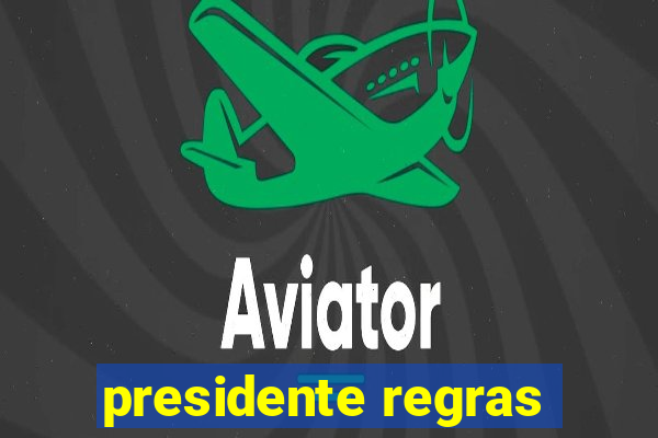 presidente regras