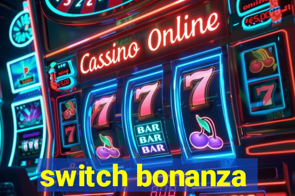 switch bonanza