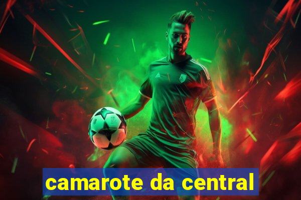 camarote da central