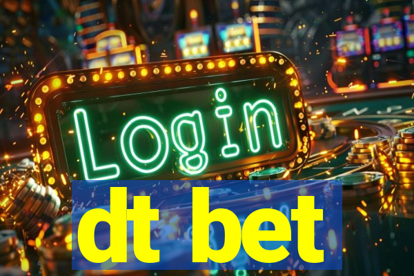 dt bet