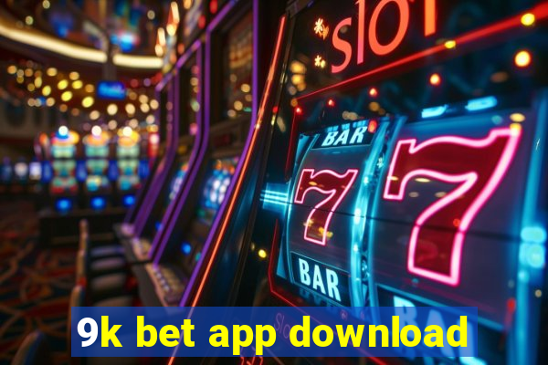 9k bet app download
