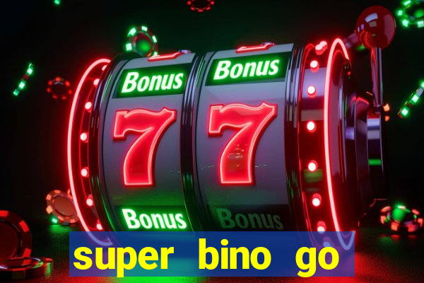 super bino go dinheiro infinito 2024