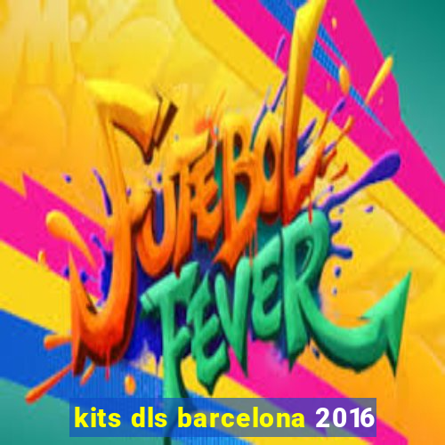 kits dls barcelona 2016