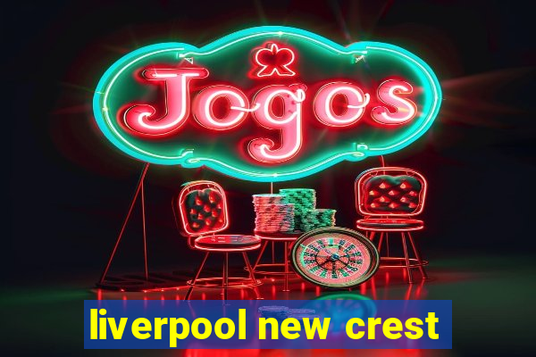 liverpool new crest