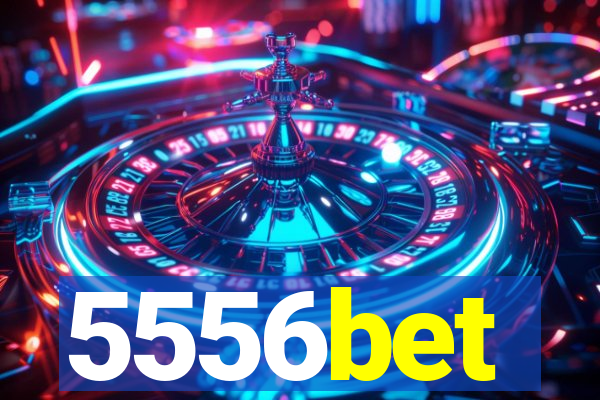 5556bet