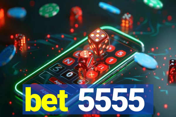 bet 5555
