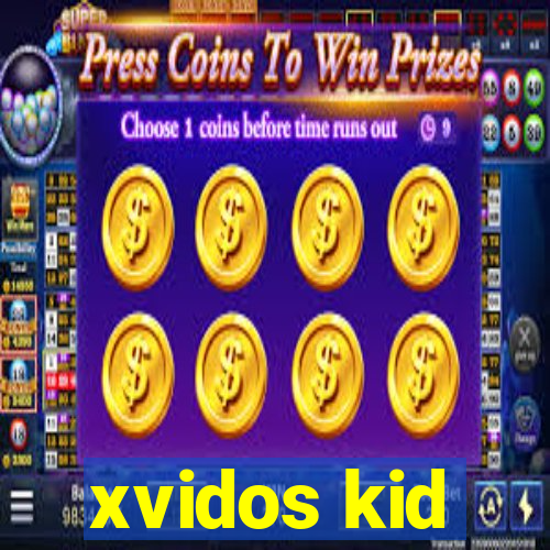 xvidos kid