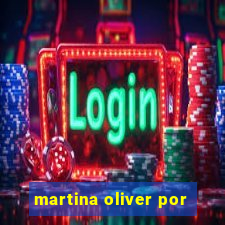 martina oliver por