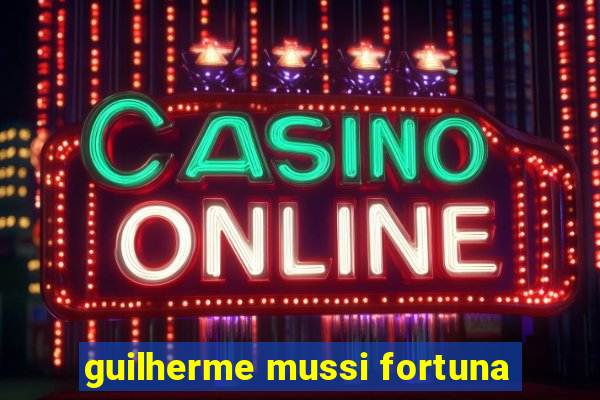 guilherme mussi fortuna