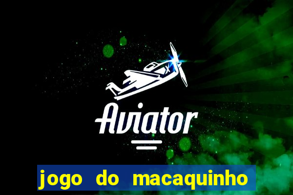 jogo do macaquinho que ganha dinheiro
