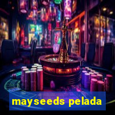 mayseeds pelada