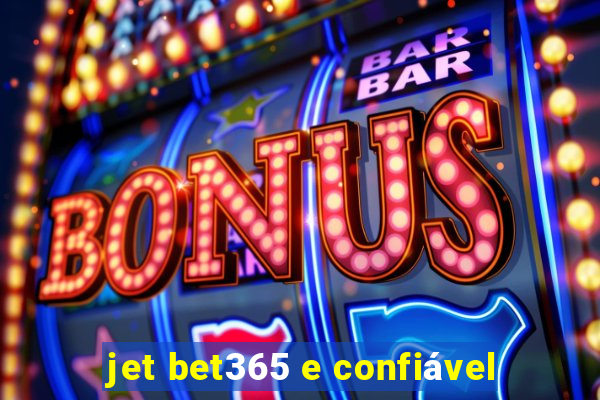 jet bet365 e confiável