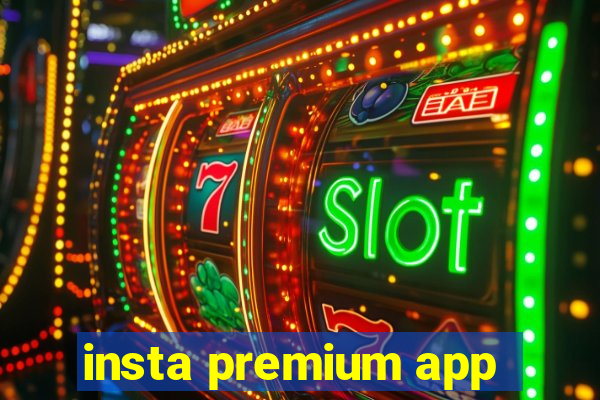 insta premium app