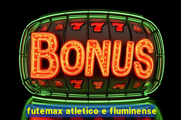 futemax atletico e fluminense