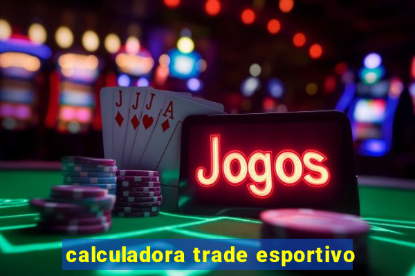 calculadora trade esportivo