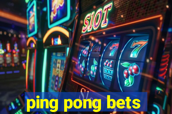ping pong bets