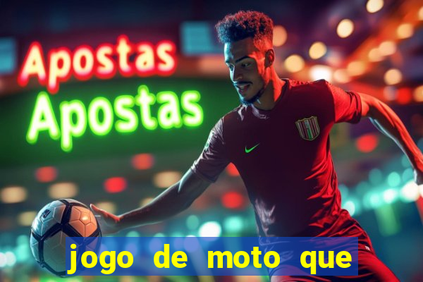 jogo de moto que da grau