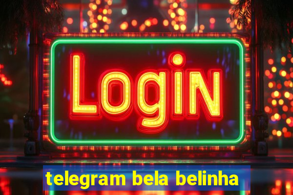 telegram bela belinha