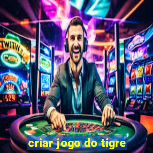 criar jogo do tigre