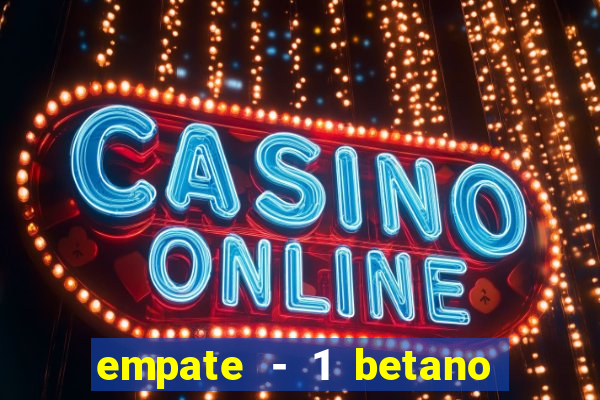 empate - 1 betano o que significa