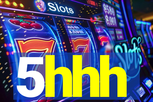 5hhh