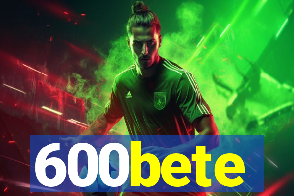 600bete