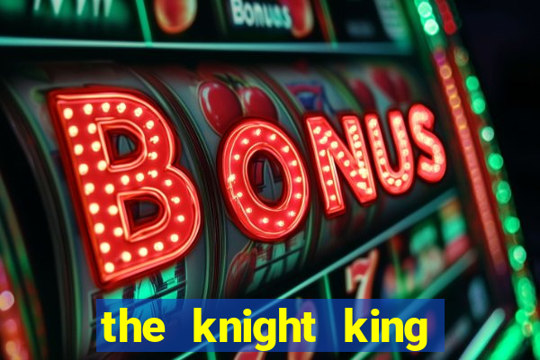 the knight king who returned with a god chapter 1
